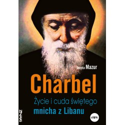 Charbel. Życie i cuda świętego mnicha z Libanu