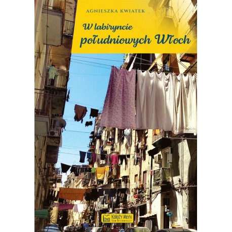 W labiryncie południowych Włoch Agnieszka Kwiatek motyleksiazkowe.pl