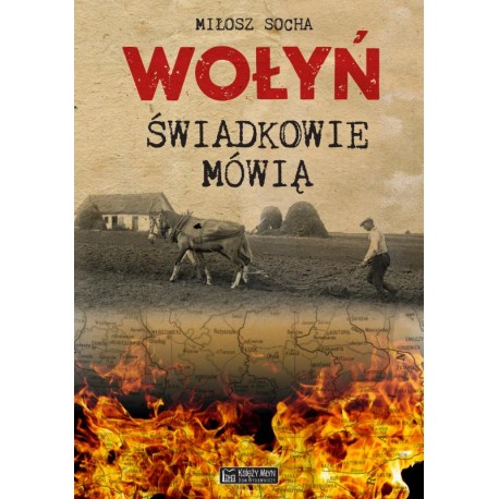 Wołyń. Świadkowie mówią Miłosz Socha motyleksiazkowe.pl