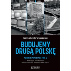 Budujemy drugą Polskę. Wielkie inwestycje PRL-u