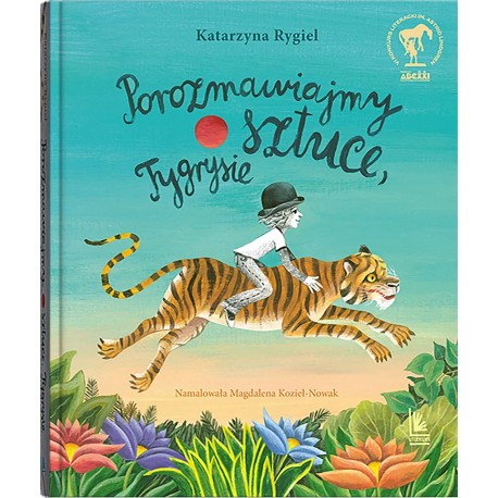 Porozmawiajmy o sztuce, Tygrysie Katarzyna Rygiel motyleksiazkowe.pl