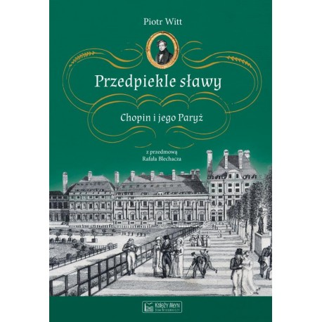 Przedpiekle sławy. Chopin i jego Paryż Piotr Witt motyleksiazkowe.pl