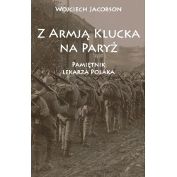Z Armją Klucka na Paryż. Pamiętnik lekarza Polaka