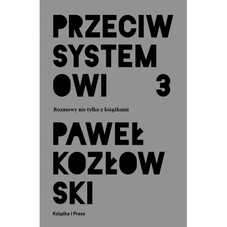 Przeciw systemowi 3 Paweł Kozłowski motyleksiążkowe.pl