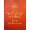 Zło dobrem zwyciężaj. Droga księdza Jerzego