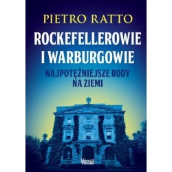 Rockefellerowie i Warburgowie. Najpotężniejsze rody na ziemi