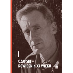 Czapski - rówieśnik XX wieku
