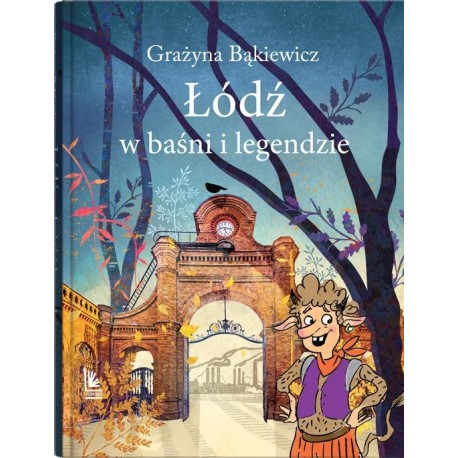 Łódź w baśni i legendzie Grażyna Bąkiewicz motyleksiazkowe.pl