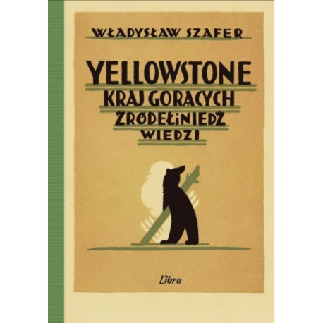 Yellowstone Kraj gorących źródeł i niedźwiedzi Władysław Szafer motyleksiazkowe.pl