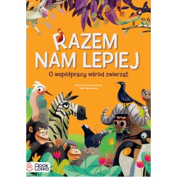 Razem nam lepiej. O współpracy wśród zwierząt