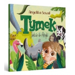 Tymek jedzie do Afryki Angelika Sowul motyleksiazkowe.pl