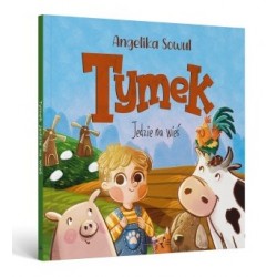 Tymek jedzie na wieś Angelika Sowul motyleksiazkowe.pl