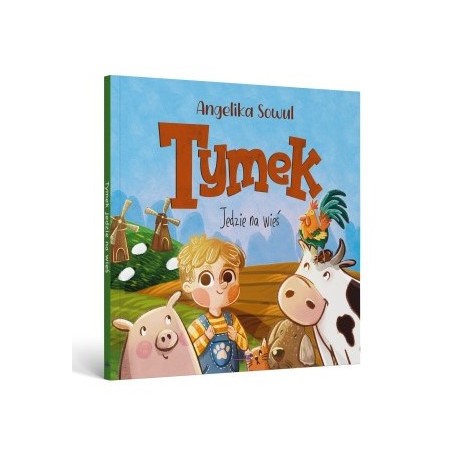 Tymek jedzie na wieś Angelika Sowul motyleksiazkowe.pl