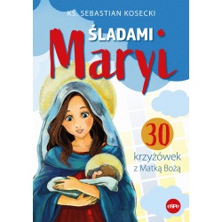Śladami Maryi. 30 Krzyżówek z Matką Bożą Sebastian Kosecki motyleksiazkowe.pl