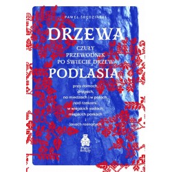 Drzewa. Czuły przewodnik po świecie drzew Podlasia