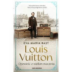 Louis Vuitton. Opowieść o wielkim marzeniu