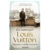 Louis Vuitton. Opowieść o wielkim marzeniu