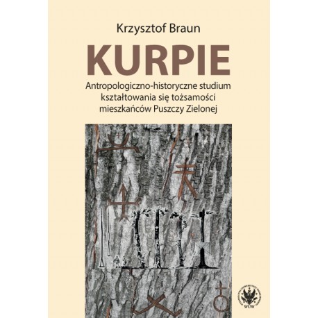 Kurpie. Antropologiczno-historyczne studium kształtowania się tożsamości krzysztof braun motyleksiazkowe.pl
