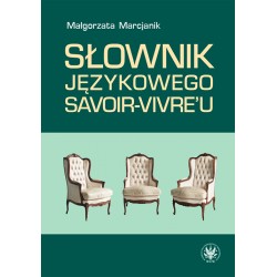 Słownik językowego savoir-vivre'u Małgorzata Marcjanik motyleksiazkowe.pl