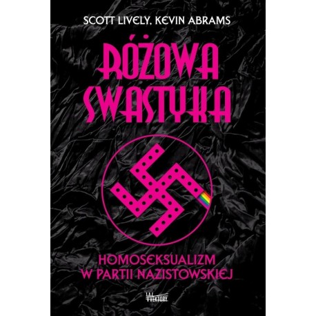 Różowa swastyka. Homoseksualizm w partii nazistowskiej Scott Lively Kevin Abrams motyleksiazkowe.pl