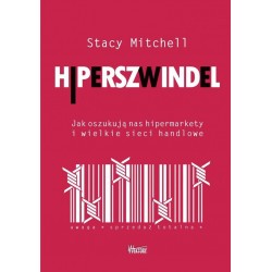 Hiperszwindel. Jak oszukują nas hipermarkety i wielkie sieci handlowe