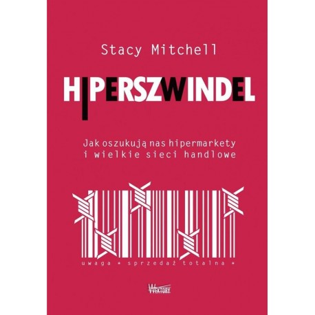 Hiperszwindel. Jak oszukują nas hipermarkety i wielkie sieci handlowe Stacy Mitchell motyleksiazkowe.pl