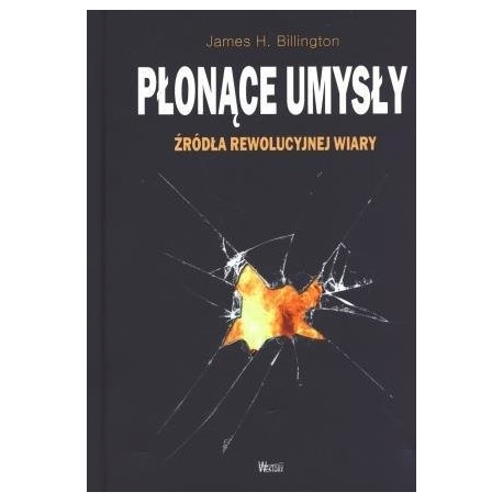 Płonące umysły. Źródła rewolucyjnej wiary James H. Billington motyleksiazkowe.pl