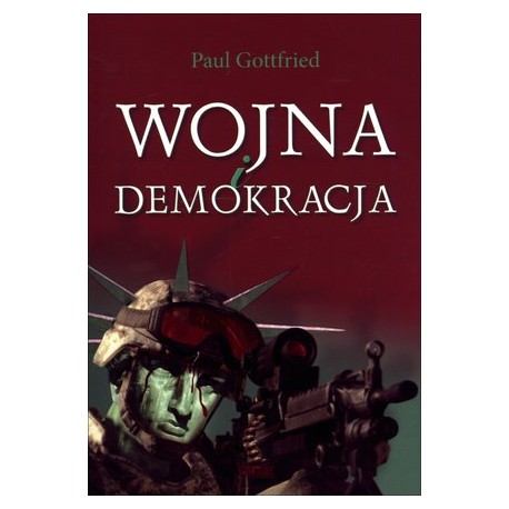 Wojna i demokracja Paul Gottfried motyleksiazkowe.pl