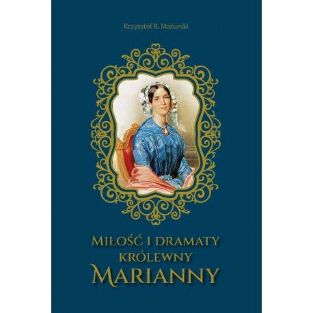 Miłość i dramaty królewny Marianny Krzysztof R. Mazurski motyleksiążkowe.pl
