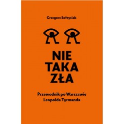 Nie taka zła. Przewodnik po Warszawie Leopolda Tyrmanda