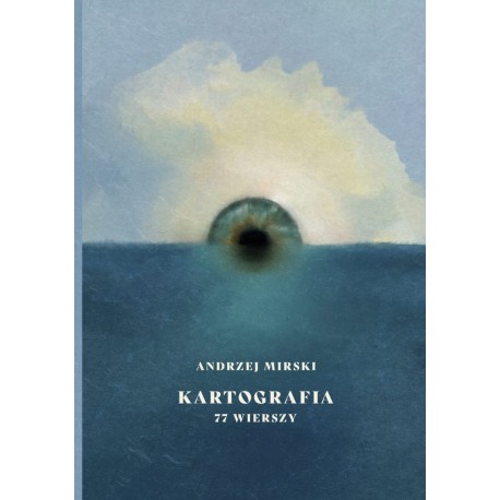 Kartografia. 77 wierszy Andrzej Mirski motyleksiazkowe.pl