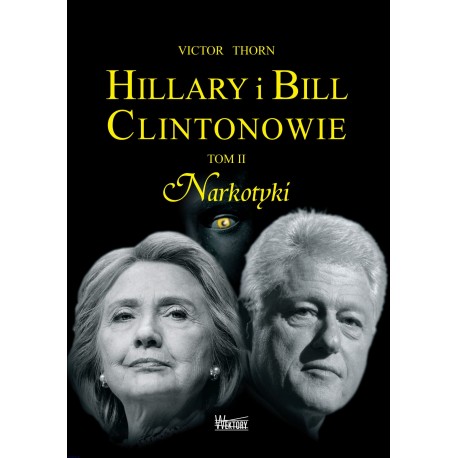 Hillary i Bill Clintonowie. Tom II - Narkotyki Victor Thorn motyleksiazkowe.pl