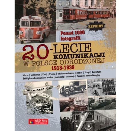 20-lecie komunikacji w Polsce Odrodzonej 1918-1939. Reprint praca zbiorowa motyleksiazkowe.pl