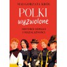 Polki wyzwolone. Historie odwagi i niezależności