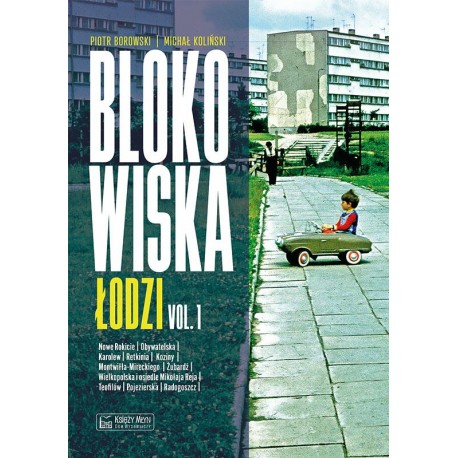 Blokowiska Łodzi vol. 1 Piotr Borowski Michał Koliński motyleksiazkowe.pl