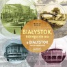Białystok, którego nie ma - A Białystok that no longer exists