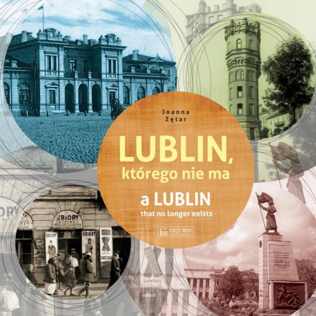 Lublin, którego nie ma - A Lublin that no longer exist Joanna Zętar motyleksiazkowe.pl