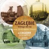 Zagłębie, którego nie ma - A Zaglebie that no longer exists