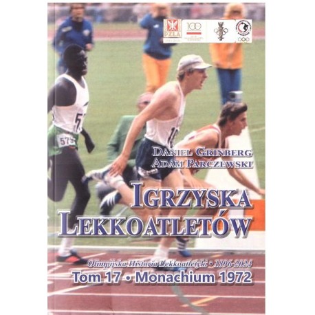 Igrzyska lekkoatletów Tom 17 Monachium 1972 Daniel Grinberg, Adam Parczewski motyleksiazkowe.pl