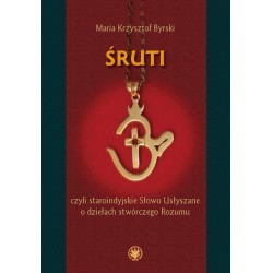 Śruti, czyli staroindyjskie Słowo Usłyszane o dziełach stwórczego Rozumu