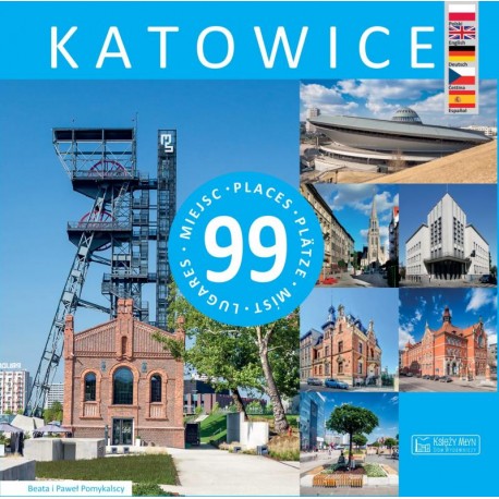 Katowice - 99 miejsc Beata Pomykalska Paweł Pomykalski motyleksiazkowe.pl