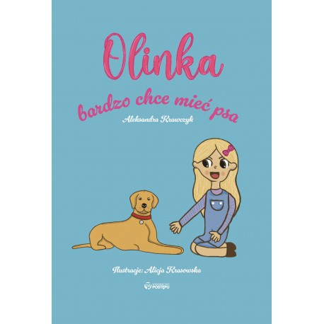 Olinka bardzo chce mieć psa Aleksandra Krawczyk motyleksiazkowe.pl