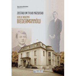 Zostało im tylko nazwisko. Dzieje rodziny Biedermannów