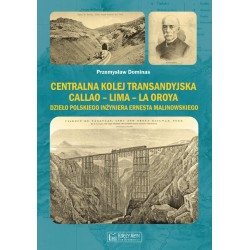 Centralna Kolej Transandyjska Callao – Lima – La Oroya Przemysław Dominas motyleksiazkowe.pl