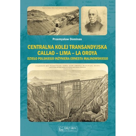 Centralna Kolej Transandyjska Callao – Lima – La Oroya Przemysław Dominas motyleksiazkowe.pl