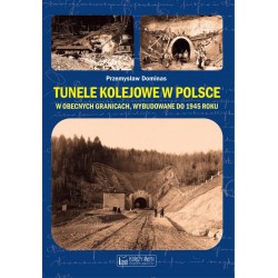 Tunele kolejowe w Polsce w obecnych granicach, wybudowane do 1945 roku Przemysław Dominas motyleksiazkowe.pl