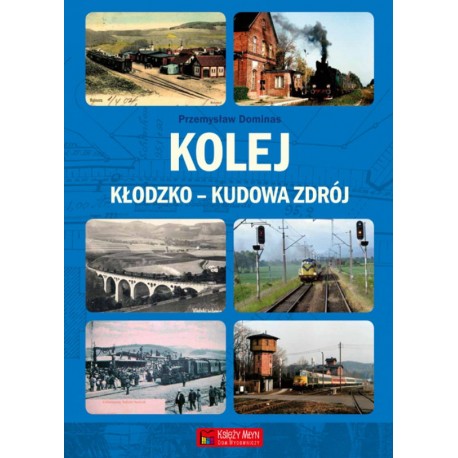 Kolej Kłodzko - Kudowa Zdrój Przemysław Dominas motyleksiazkowe.pl