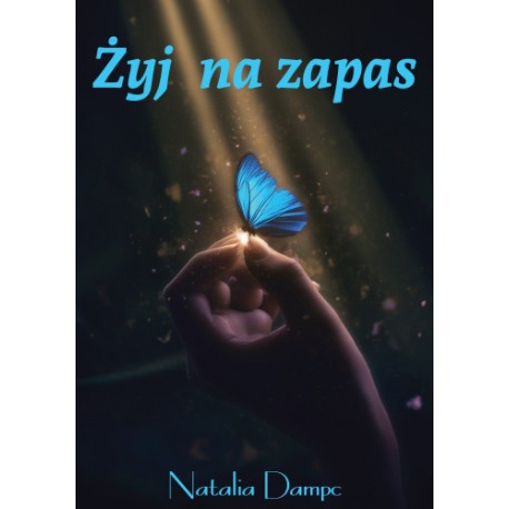 Żyj na zapas Natalia Dampc motyleksiazkowe.pl