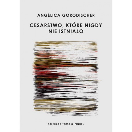 Cesarstwo, które nigdy nie istniało Angelica Gorodischer motyleksiazkowe.pl