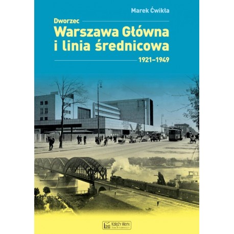Dworzec Warszawa Główna i linia średnicowa 1921–1949 Marek Ćwikła motyleksiazkowe.pl